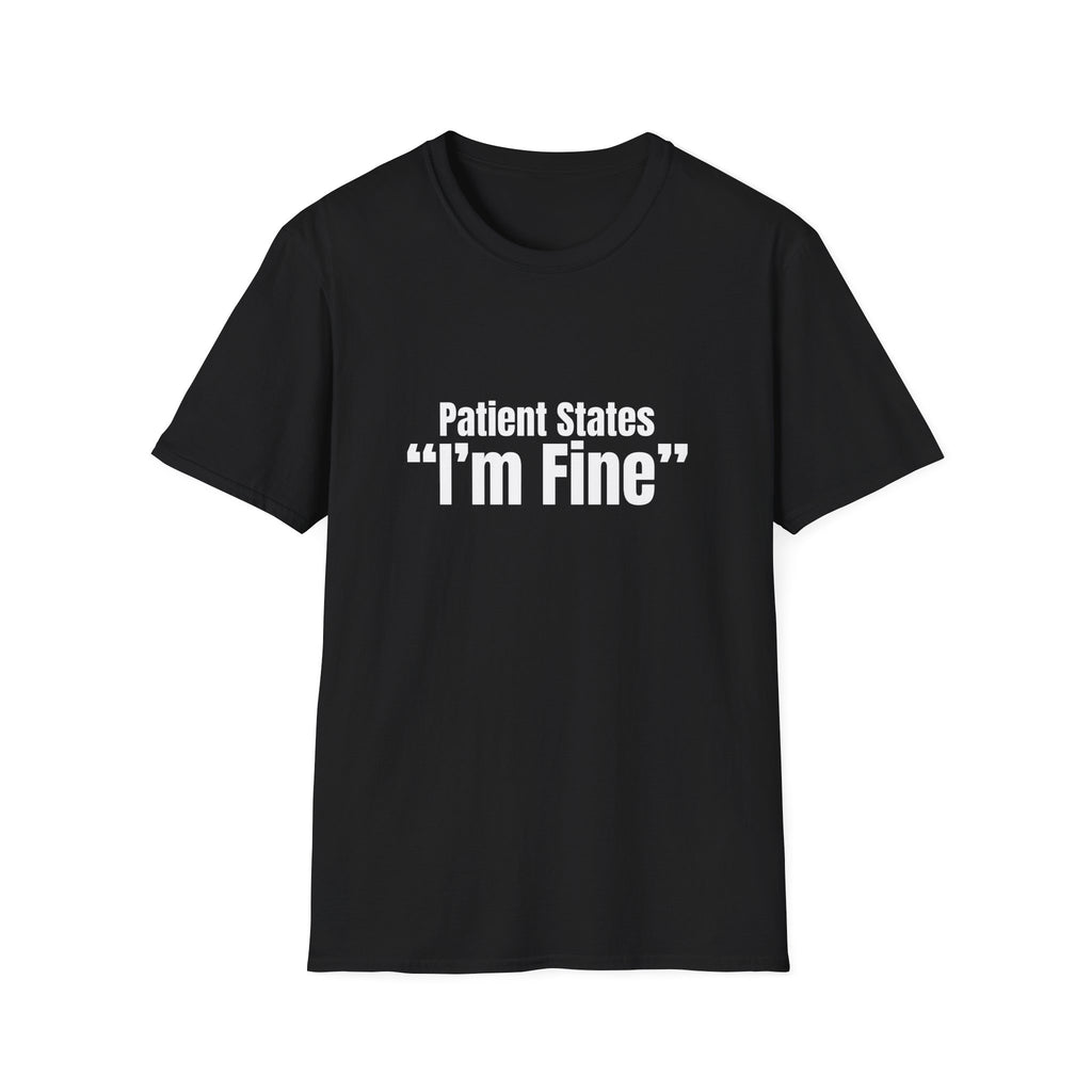 Patient States I'm Fine EMT Shirt