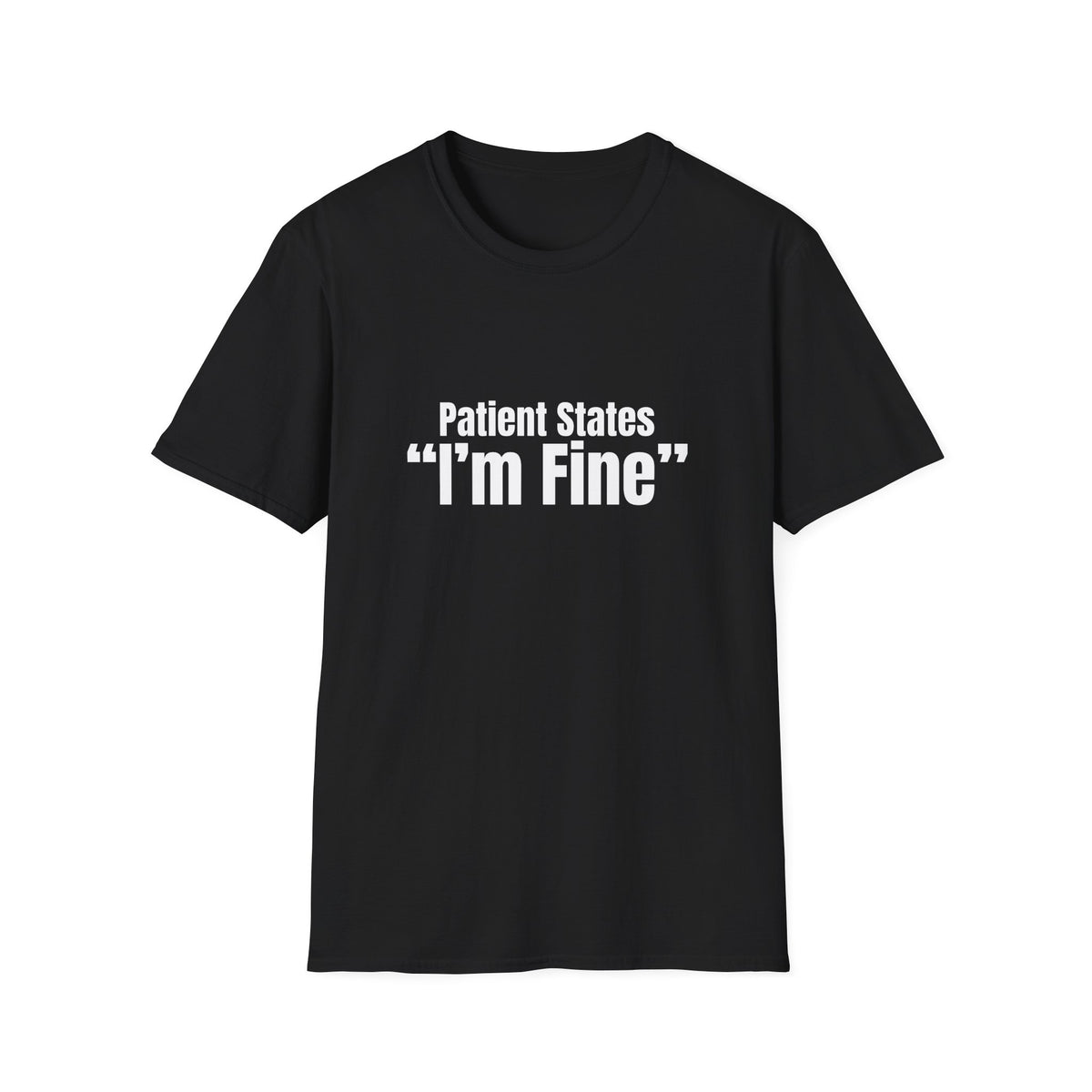 Patient States I'm Fine EMT Shirt