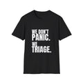We Don't Panic We Triage EMS Shirt