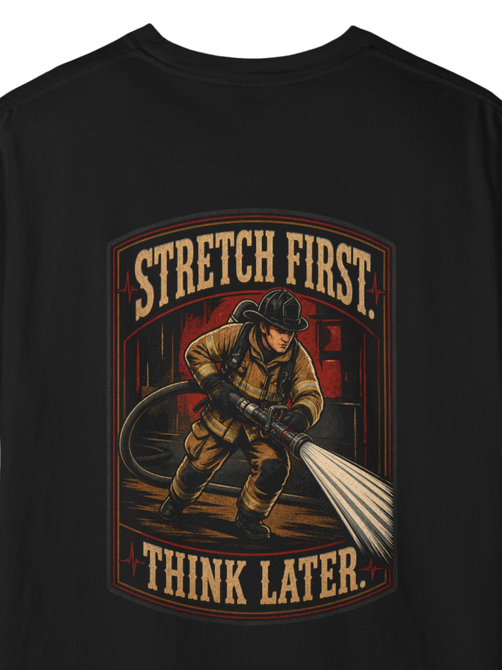 Stretch First Think Later Firefighter Shirt
