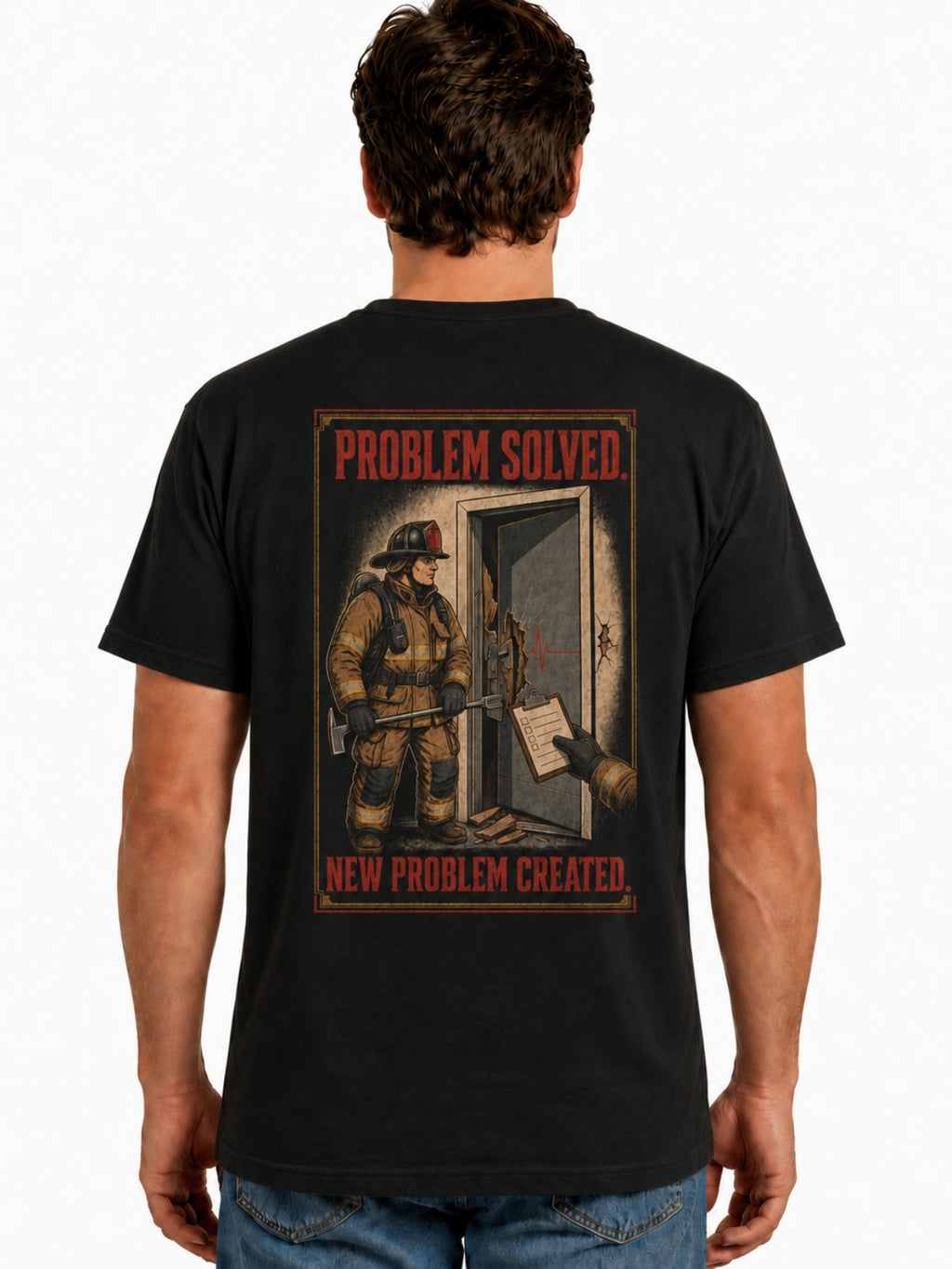 Problem Solved New Problem Created Firefighter Shirt