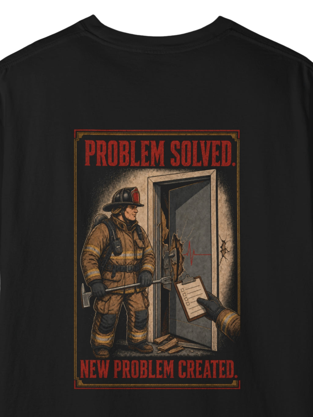 Problem Solved New Problem Created Firefighter Shirt