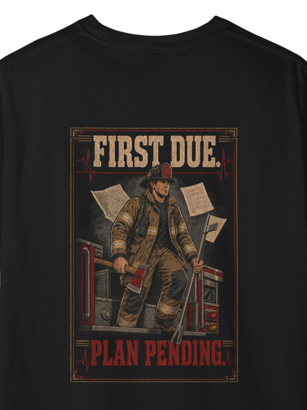 First Due Plan Pending Firefighter Shirt