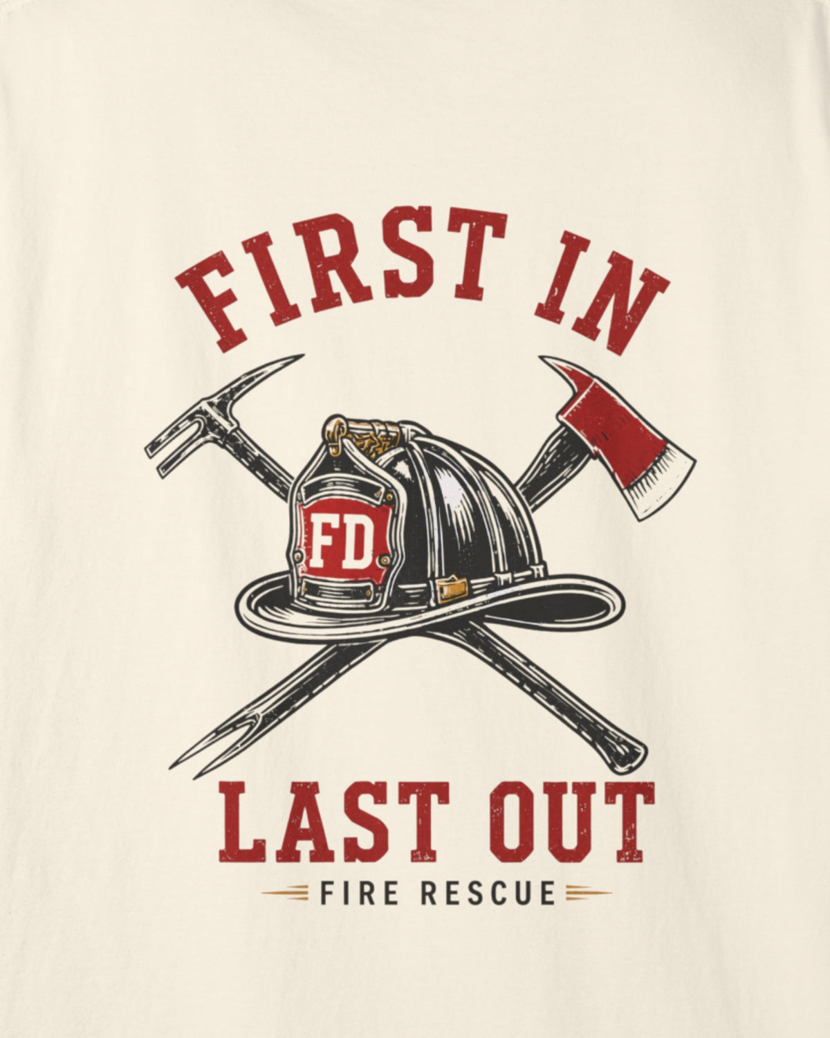 First In Last Out Firefighter Shirt
