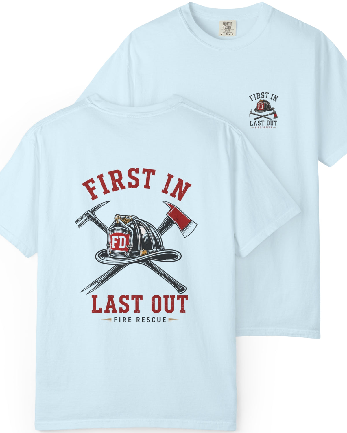 First In Last Out Firefighter Shirt