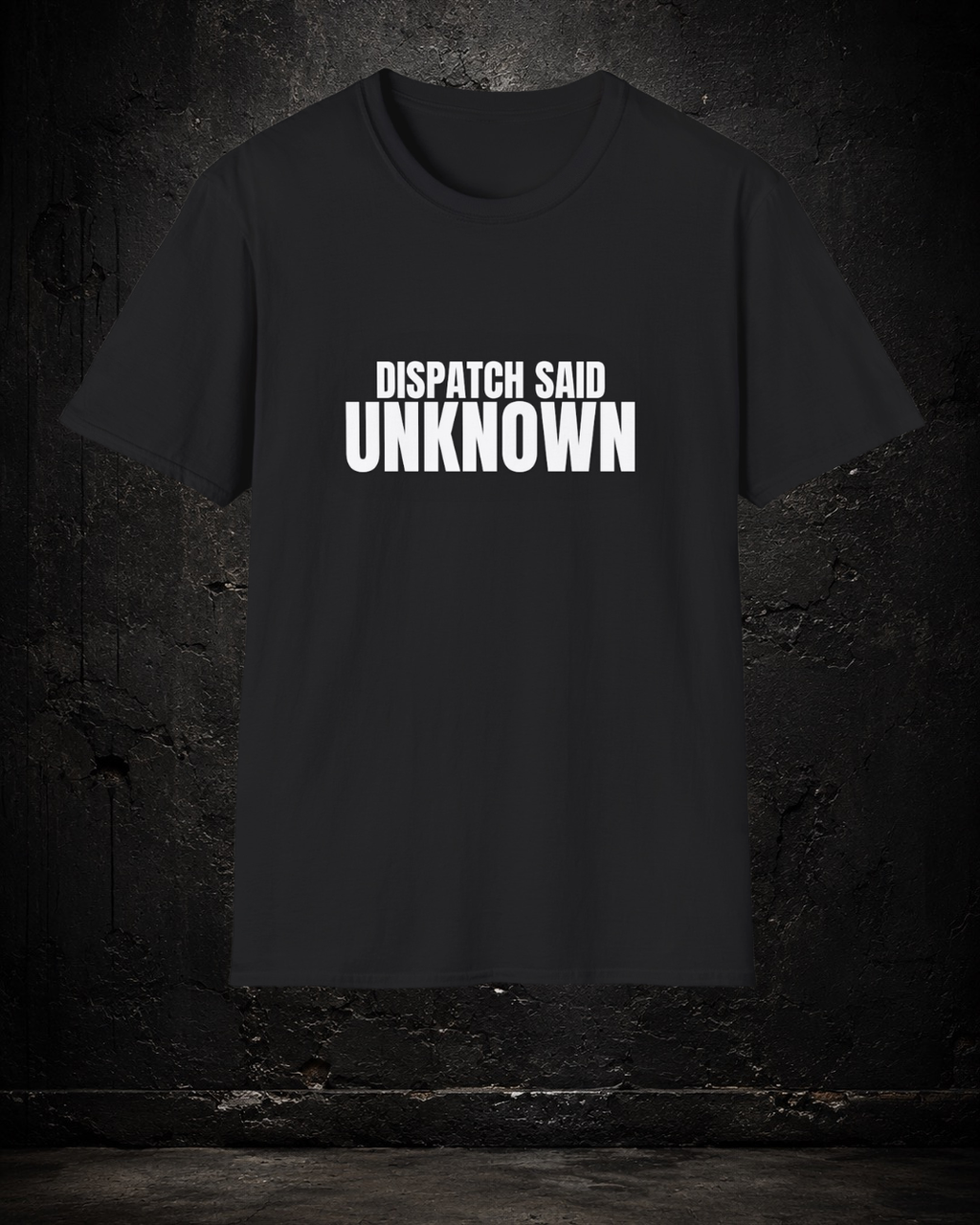 Dispatch Said Unknown EMS Shirt