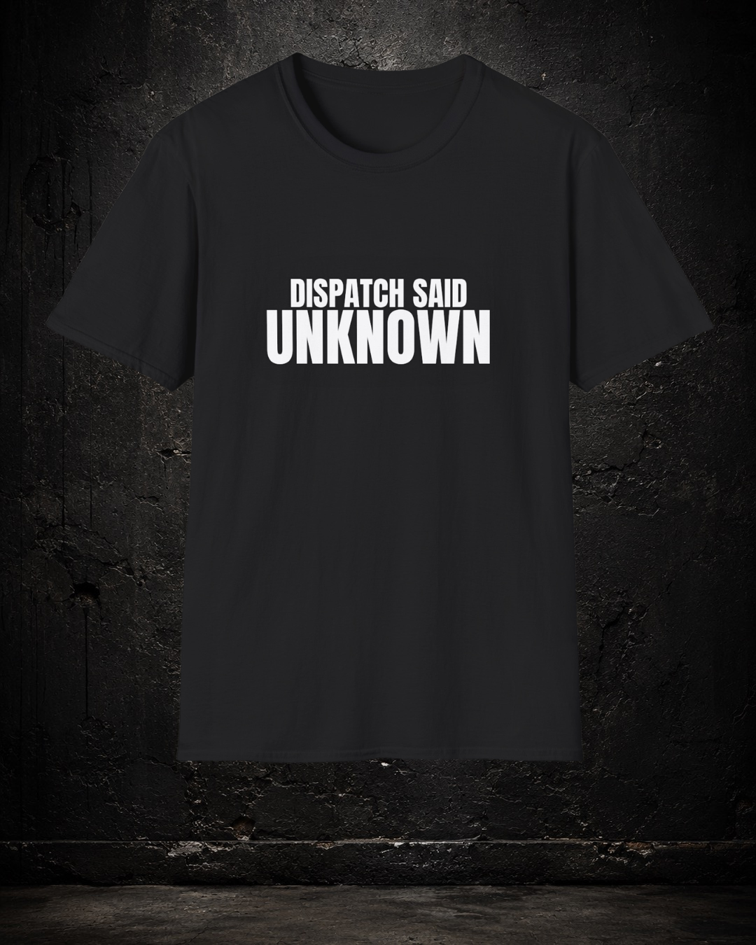 Dispatch Said Unknown EMS Shirt