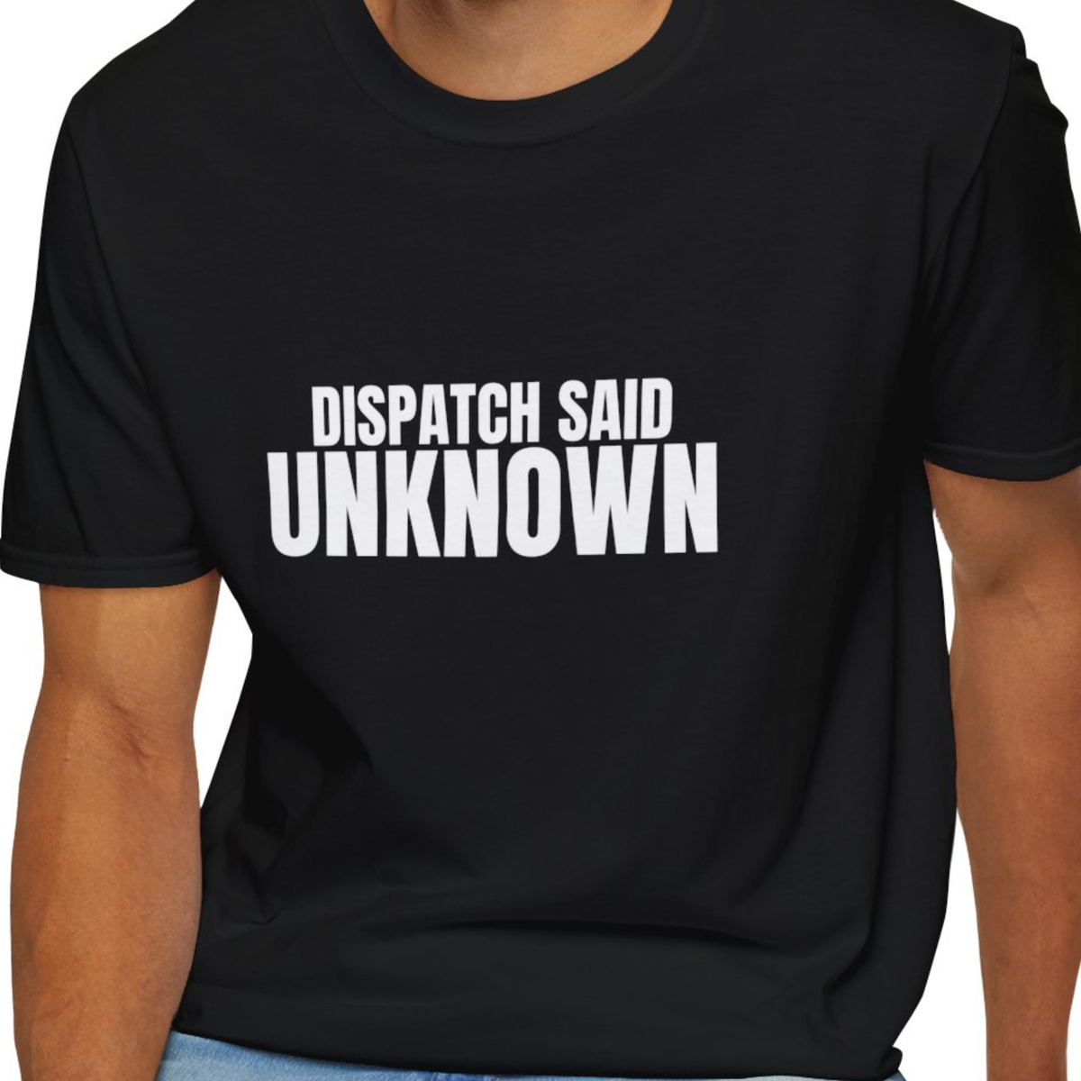 Dispatch Said Unknown EMS Shirt
