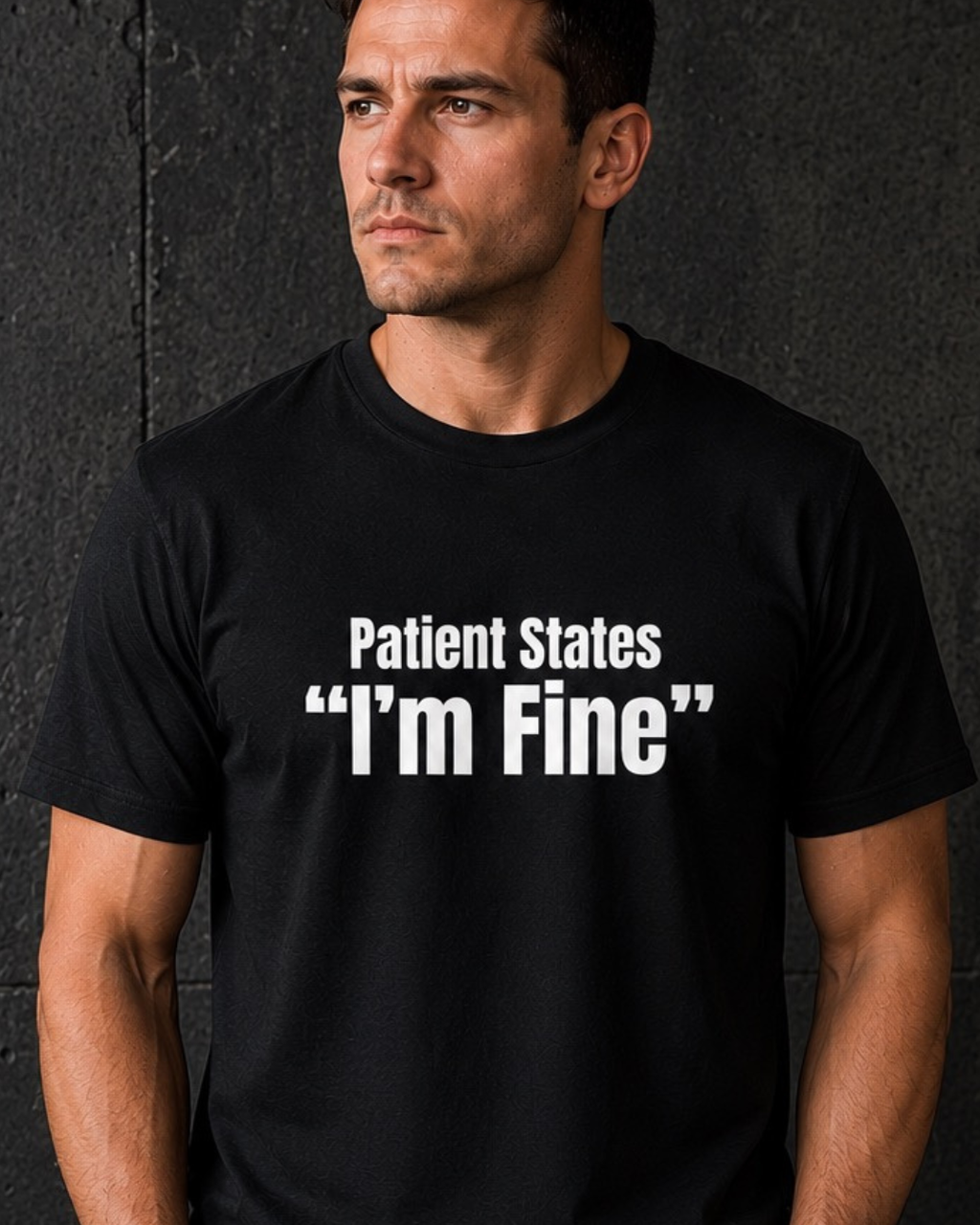 Patient States I'm Fine EMT Shirt