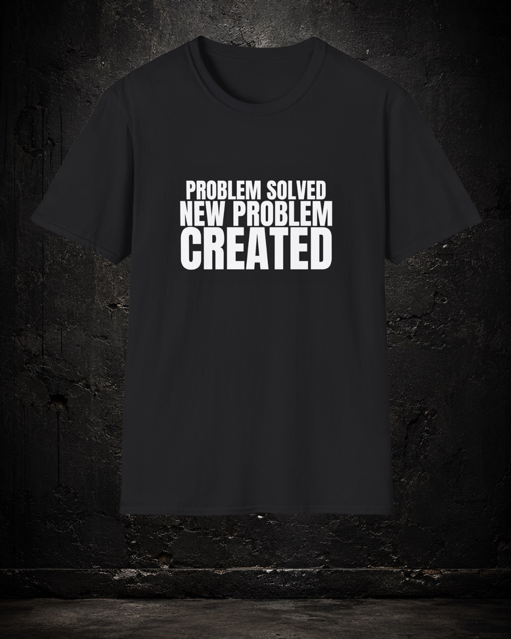 Problem Solved New Problem Created EMS Shirt
