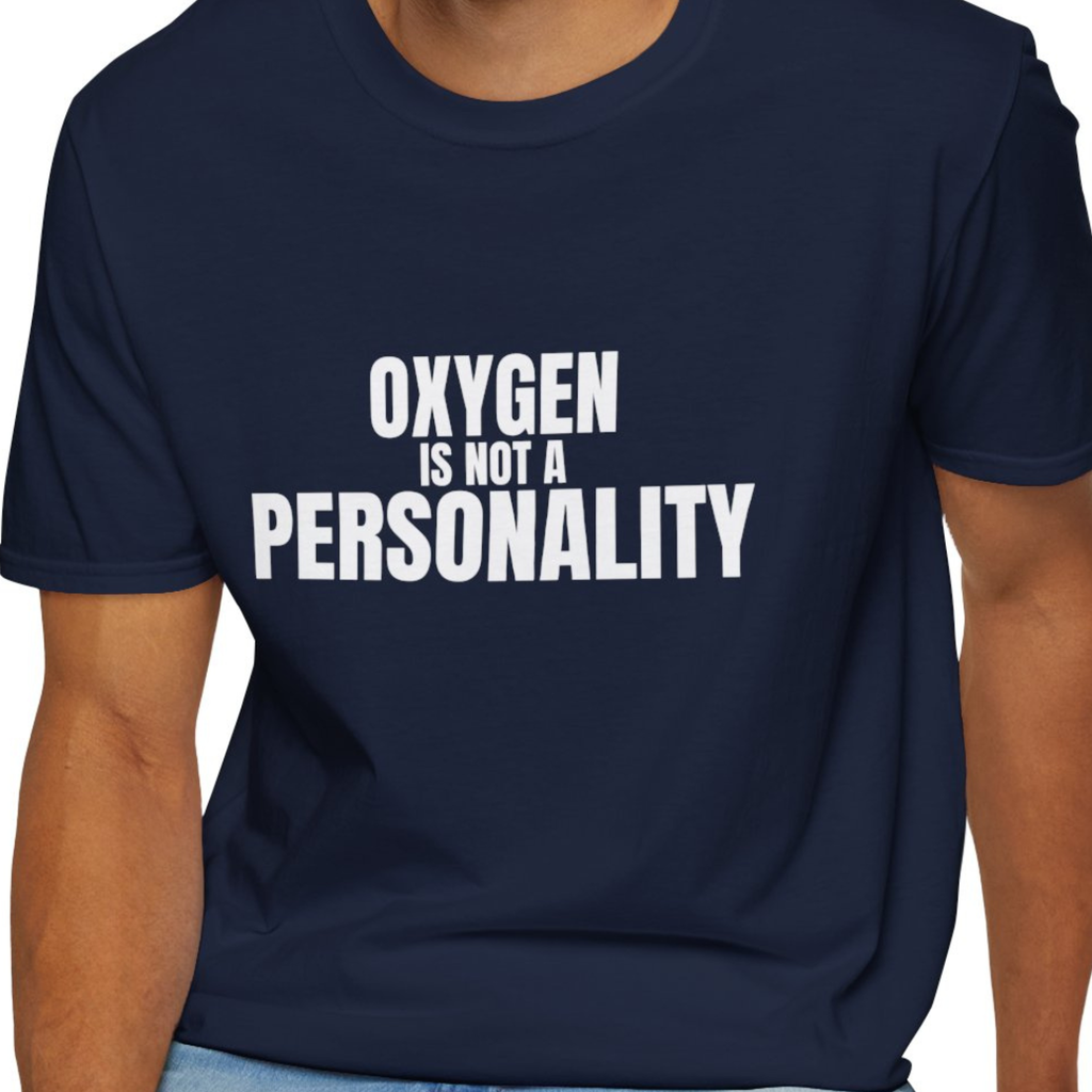 Oxygen Is Not a Personality EMT Shirt