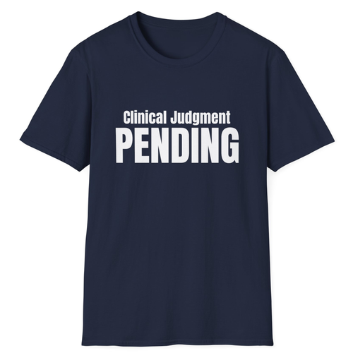 Clinical Judgment Pending EMT Shirt
