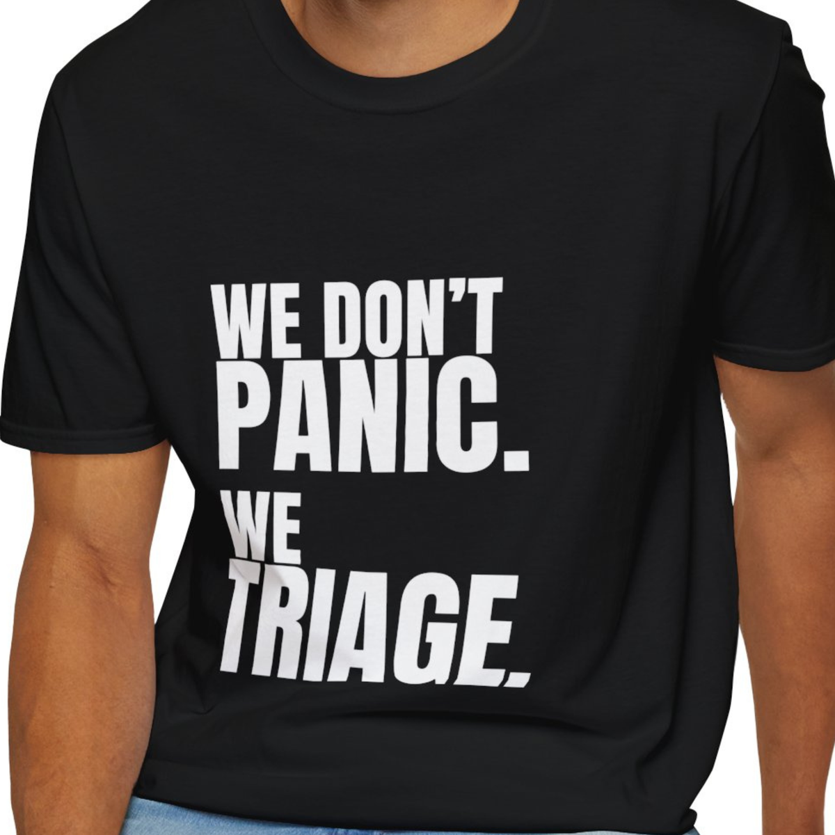 We Don't Panic We Triage EMS Shirt